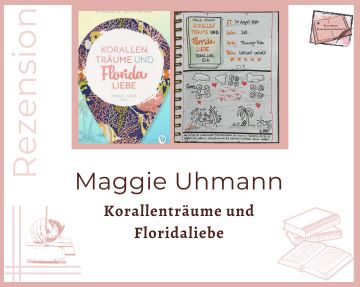Zu sehen ist das Cover und die Seite aus Kerstins Lesetagebuch mit Sketchnotes zur Rezension vom Liebesroman: Korallenträume und Floridaliebe von Maggie Uhmann erschienen im Flamingo Tales Verlag