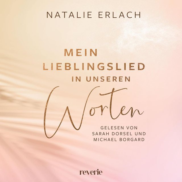 Zu sehen ist das Cover vom Hörbuch: Mein Lieblingslied in unseren Worten von Natalie Erlach erschienen im Reverie Verlag bei Harper Collins und eingesprochen von Sarah Dorsel, Michael Borgard