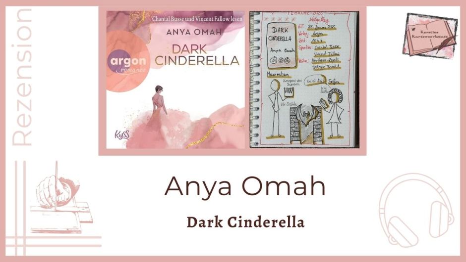 Zu sehen ist das Cover und das Lesetagebuch mit Sketchnotes zur Rezension vom Hörbuch: Dark Cinderella von Anya Omah erschienen im Argon Verlag und eingelesen von Chantal Busse, Vincent Fallow