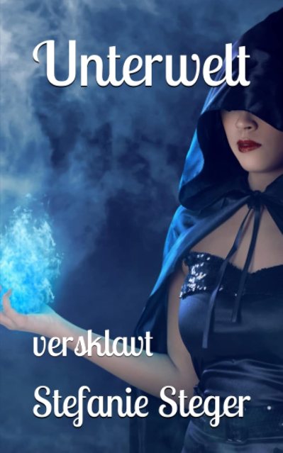 Cover vom Roman: Unterwelt versklavt von Stefanie Steger