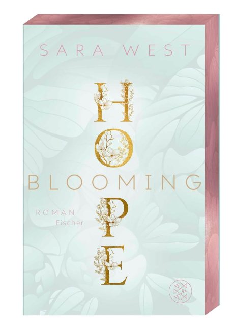 Zu sehen ist das Cover vom Liebesroman: Blooming Hope von Sara West erschienen im Fischer Verlag
