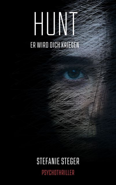 Zu sehen ist das Cover vom Psychothriller: Hunt - Er wird dich kriegen von Stefanie Steger