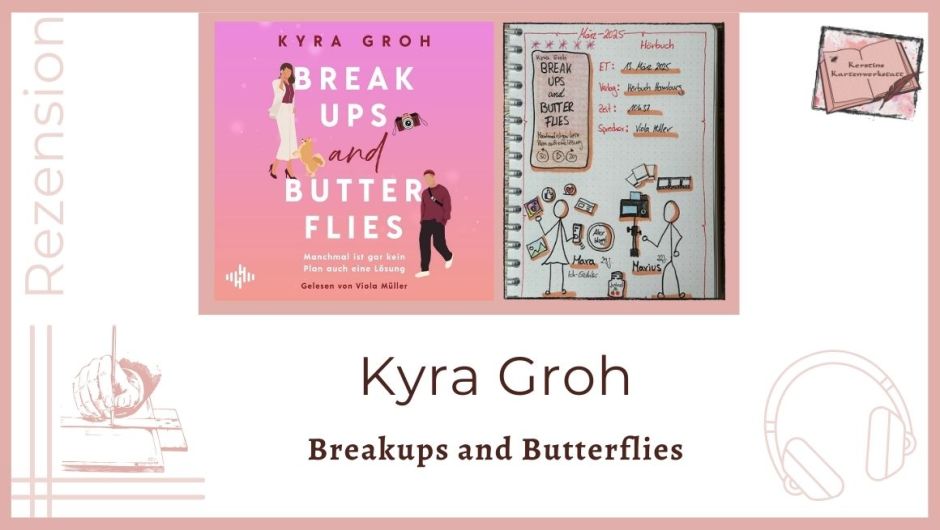Zu sehen ist das Cover und das Lesetagebuch mit Sketchnotes zur Rezension vom Hörbuch Breakups and Butterflies von Kyra Groh Cover erschienen im Hörbuch Hamburg Verlag und eingelesen von Viola Müller