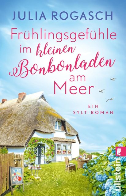 Zu sehen ist das Cover vom Liebesroman: Frühlingsgefühle im kleinen Bonbonladen am Meer von Julia Rogasch erschienen bei Ullstein