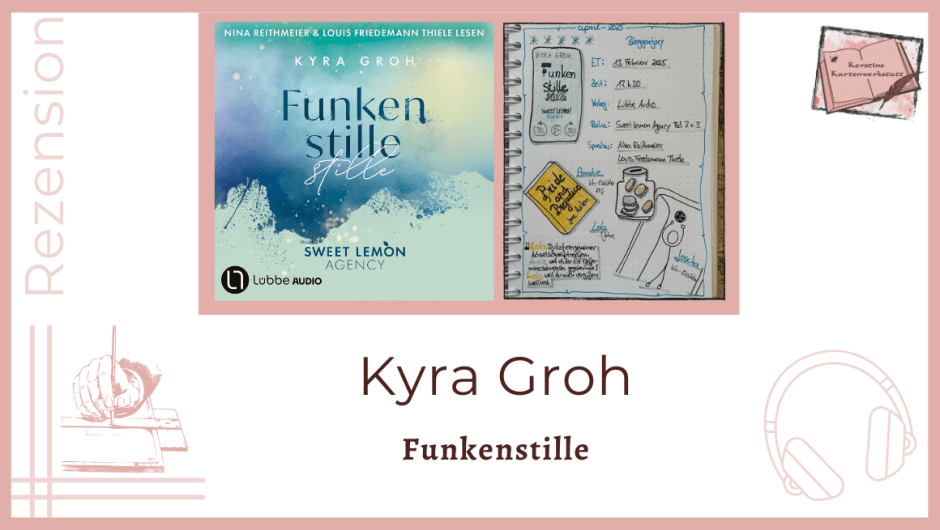 Zu sehen ist das Cover und das Lesetagebuch mit Sketchnotes zur Rezension vom Liebesroman: Funkenstille von Kyra Groh erschienen im Lübbe Audio Verlag und eingelesen von Nina Reithmeier, Louis Friedemann Thiele. Es ist Band drei der Sweet Lemon Agency Reihe