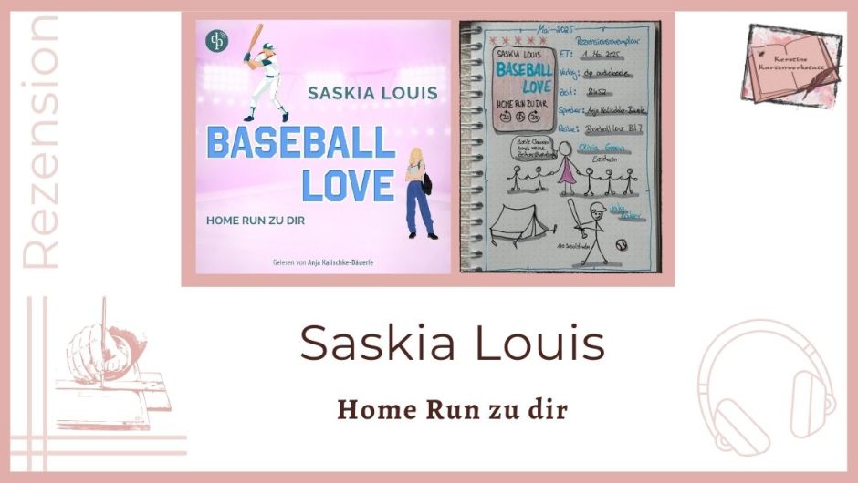 Zu sehen ist das Cover und das Lesetagebuch mit Sketchnotes zur Rezension vom Hörbuch: Baseball Love Home Run zu dir von Saskia Louis erschienen bei dp Digital Publishers und eingelesen von Anja Kalischke-Bäuerle