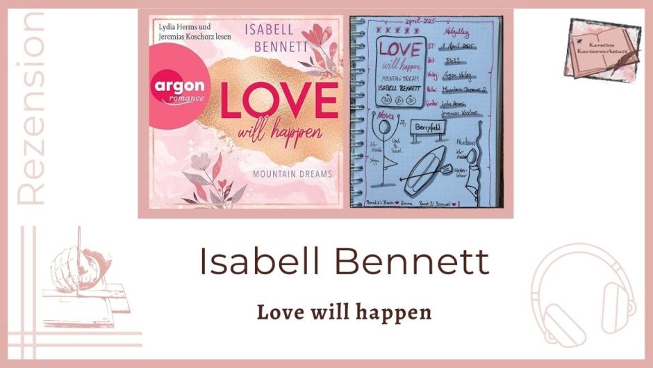 Zu sehen ist das Cover und das Lesetagebuch mit Sektchnotes zur Rezension vom Hörbuch: Love will happen von Isabell Bennett. Erschienen im Argon Verlag und eingelesen von Lydia Herms und Jeremias Koschorz