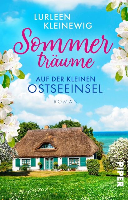 Zu sehen ist das COver vom Familienroman: Sommerträume auf der kleinen Ostseeinsel von Lurleen Kleinewig erschienen im Piper Verlag