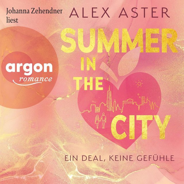 Zu sehen ist das Cover vom Hörbuch: Summer in the City - Ein Deal, keine Gefühle von Alex Aster erschienen im Argon Verlag und eingelesen von Johanna Zehendner