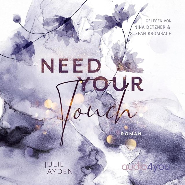 Zu sehen ist das Cover vom Hörbuch: Need your touch von Julie Ayden erschienen bei audio4you und eingelesen von Nina Detzner und Stefan Krombach