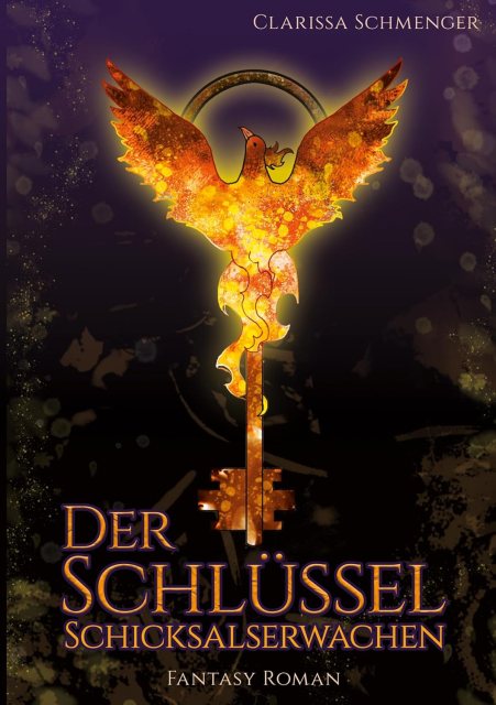 Zu sehen ist das Cover vom ersten Band der Romantasy Trilogie: Der Schlüssel Schicksalserwachen von Clarissa Schmenger