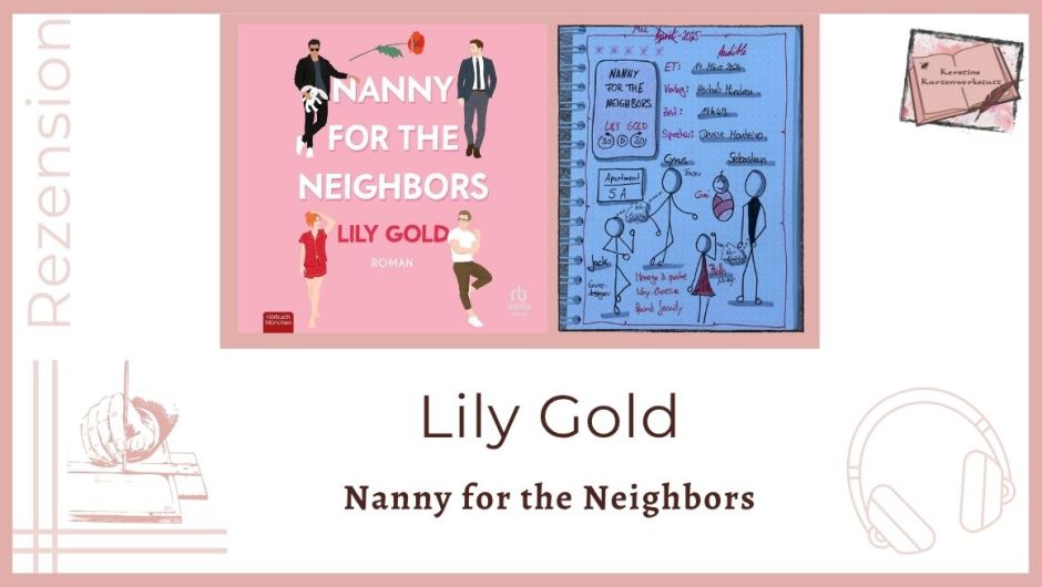 Zu sehen ist das Cover und das Lesetagebuch mit Sketchnotes zur Rezension vom Hörbuch: Nanny for the Neighbors von Lily Gold erschienen bei Hörbuch München und eingelesen von Denise Monteiro