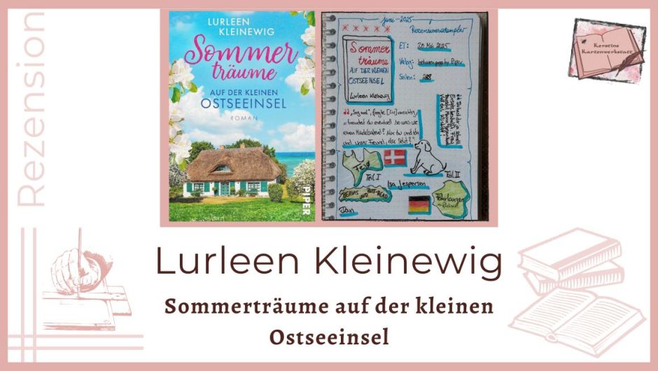 Zu sehen ist das Cover und das Lesetagebuch mit Sketchnotes zur Rezension vom Familienroman: Sommerträume auf der kleinen Ostseeinsel von Lurleen Kleinewig erschienen im Piper Verlag