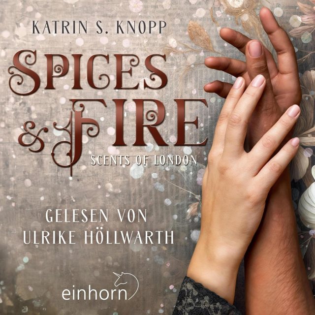 Zu sehen ist das COver vom Hörbuch: Spices & Fire von Katrin S. Knopp erschienen bei Voice of Smile und eingelesen von Ulrike Höllwarth