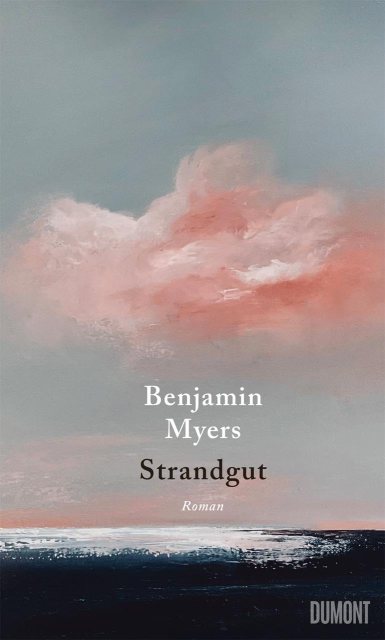 Zu sehen ist das Cover vom Roman: Strandgut von Benjamin Myers erschienen im Dumont Buchverlag