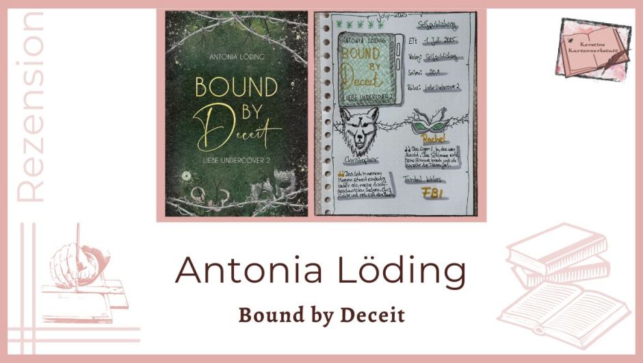 Zu sehen ist das Cover und das Lesetagebuch mit Sketchnotes zur Rezension vom Romance Suspense Roman: Bound by Deceit von Antonia Löding