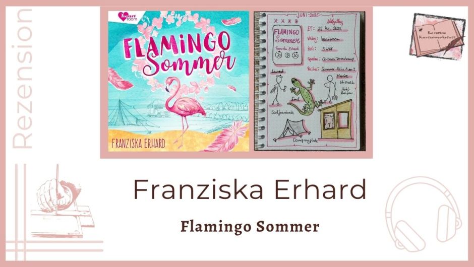 Zu sehen ist das Cover und das Lesetagebuch mit Sketchnotes zur Rezension vom Hörbuch: Flamingo Sommer von Franziska Erhard erschienen im heartroom Verlag und eingelesen von Corinna Dorenkamp