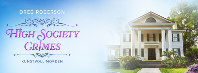 High Society Crimes Kunstvoll Morden von Oreg Rogerson Banner