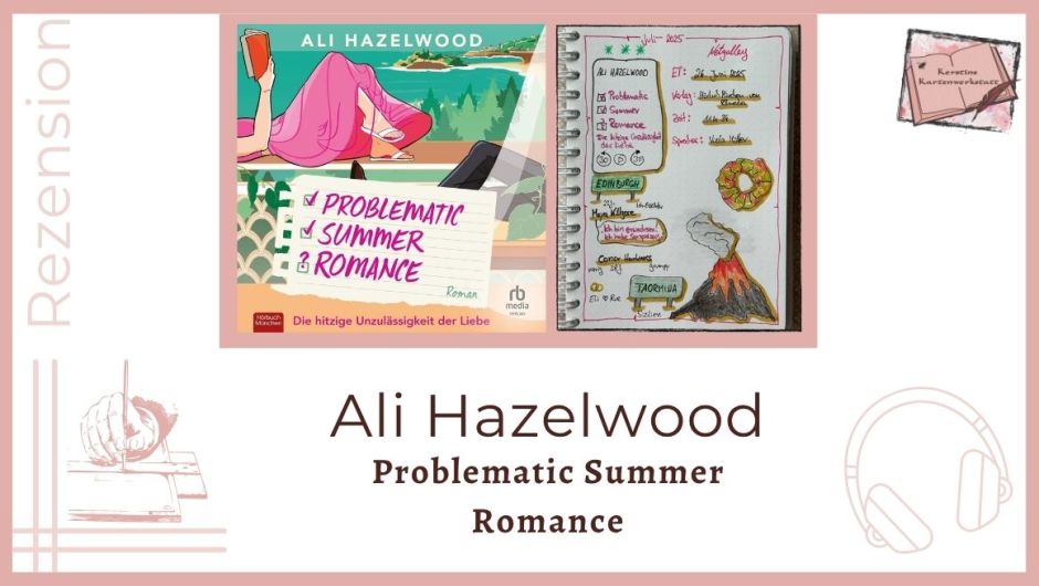 Zu sehen ist das Cover und das Lesetagebuch mit Sektchnotes zur Rezension vom Hörbuch: Problematic Summer Romance von Ali Hazelwood erschienen bei RB Media und eingelesen von Viola Müller