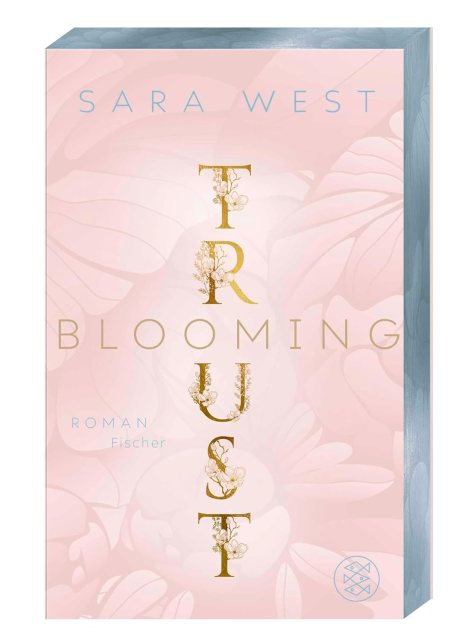 Zu sehen ist das Cover vom Liebesroman: Blooming Trust von Sara West erschienen im Fischer Verlag