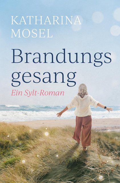 Zu sehen ist das Cover vom Sylt Roman: Brandungsgesang von Katharina Mosel erschienen im Selfpublishing
