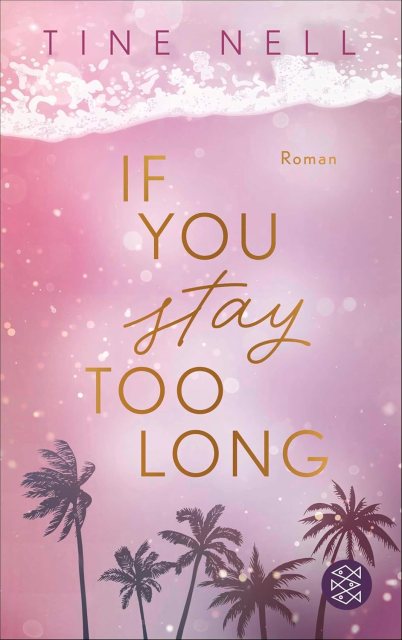 Zu sehen ist das Cover vom Liebesroman: If you stay too long von Tine Nell erschienen im Fischer Verlag