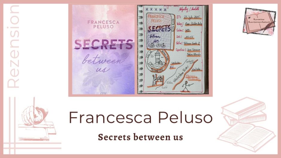 Zu sehen ist das Cover und das Lesetagebuch mit Sketchnotes zur Rezension vom Roman: Secrets between us von Francesca Peluso erschienen im One Verlag