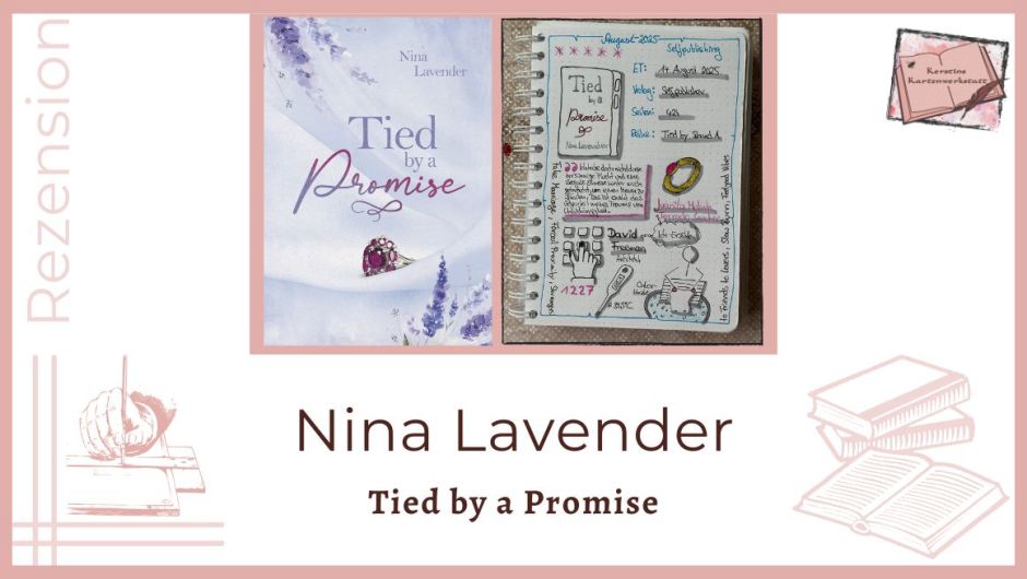 Zu sehen ist das Cover und das Lesetagebuch mit Sketchnotes zur Rezension vom Roman Tied by a Promise von Nina Lavender