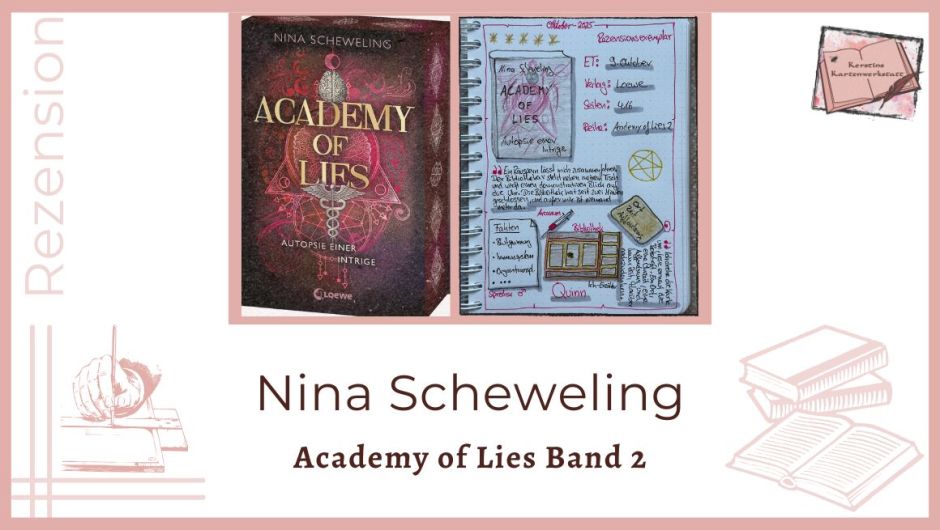Zu sehen ist das Cover samt Farbschnitt und das Lesetagebuch mit Sketchnotes zur Rezension vom Taschenbuch: Academy of LIes Autopsie einer Intrige von Nina Scheweling erschienen im Loewe Verlag
