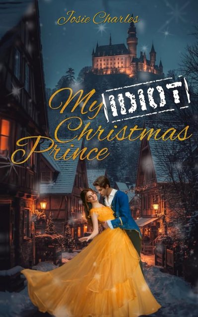 Zu sehen ist das Cover vom Weihnachtsroman: My Idiot Christmas Prince von Josie Charles