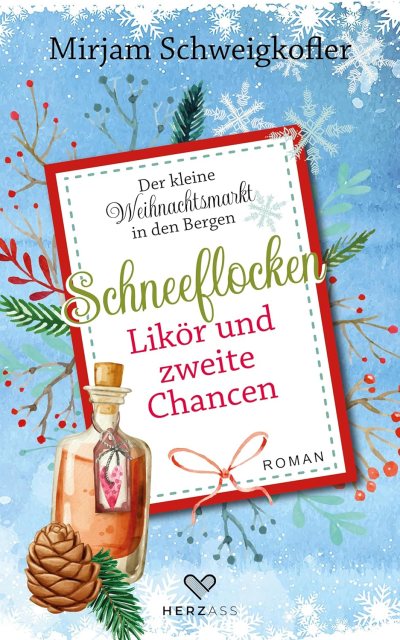 Zu sehen ist das Cover zur Rezension vom Liebesroman: Schneeflocken, Likör und zweite Chancen von Mirjam Schweigkofler
