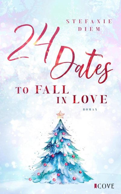 Zu sehen ist das Buchcover vom Liebesroman: 24 Dates to fall in Love von Stefanie Diem erschienen bei Cove Story
