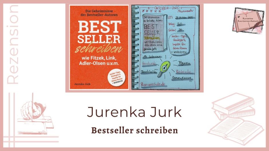 Zu sehen ist das Cover und das Lesetagebuch zur Rezension vom Schreibratgeber: Bestseller schreiben wie Fitzek, Link, Adler-Olsen u.v.m. von Jurenka Jurk