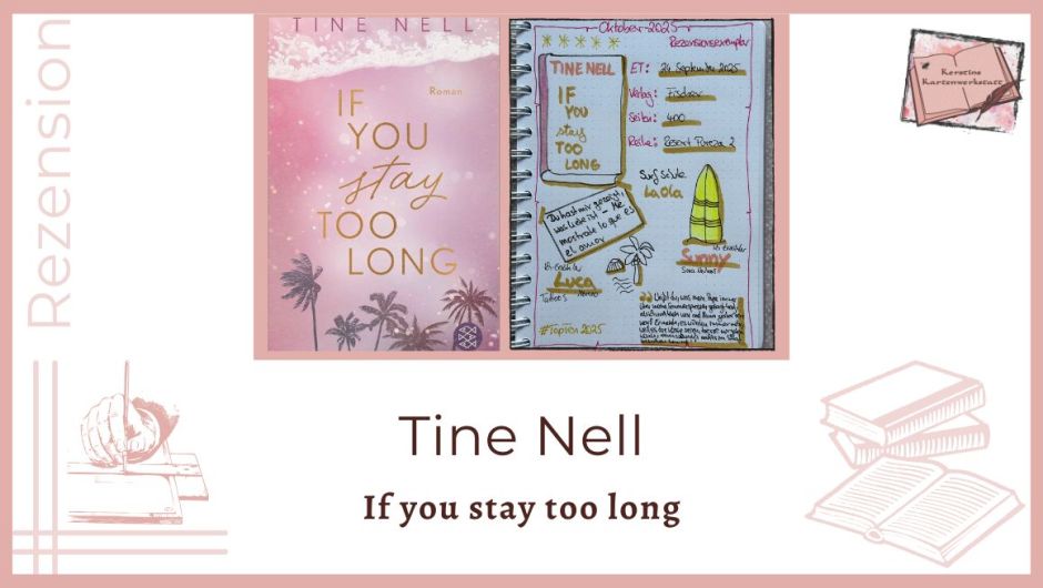 Zu sehen ist das Cover und das Lesetagebuch mit Sketchnotes zur Rezension vom Liebesroman: If you stay too long von Tine Nell erschienen im Fischer Verlag