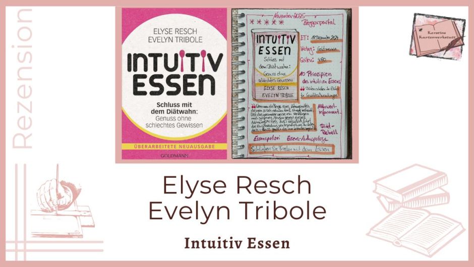 Zu sehen ist das Cover und das Lesetagebuch mit Sketchnotes zur Rezension vom Sachbuch: Intuitiv essen von Elyse Resch und Evelyn Tribole erschienen im Goldmann Verlag
