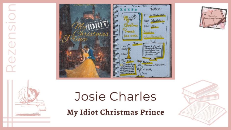 Zu sehen ist das Cover und das Lesetagebuch mit Sketchnotes vom Weihnachtsroman: My Idiot Christmas Prince von Josie Charles