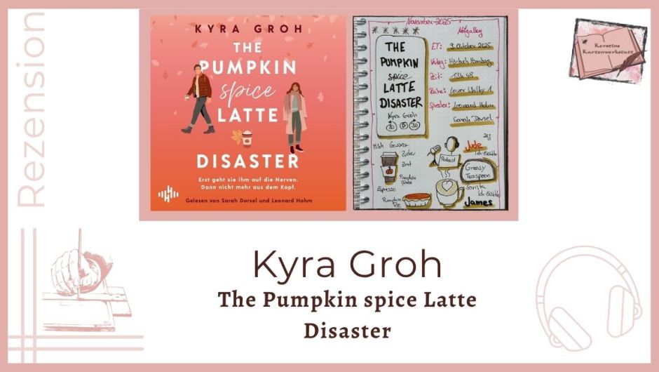 Zu sehen ist das Hörbuchcover und das Lesetagebuch mit Sektchnotes zur Rezension vom Liebesroman: The Pumpkin Spice Latte Disaster von Kyra Groh erschienen im Hörbuch Hamburg Verlag und eingelesen von Leonard Holm und Sarah Dorsel