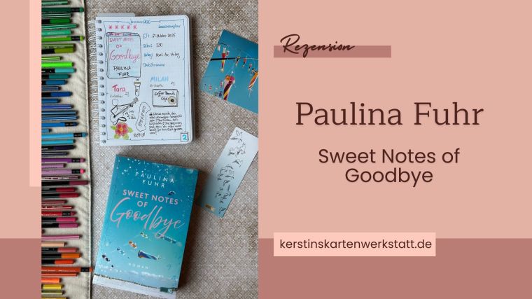 Beitragsbild zur Rezension vom Liebesroman: Sweet Notes of Good Bye von Paulina Fuhr erschienen im Novel Arc Verlag